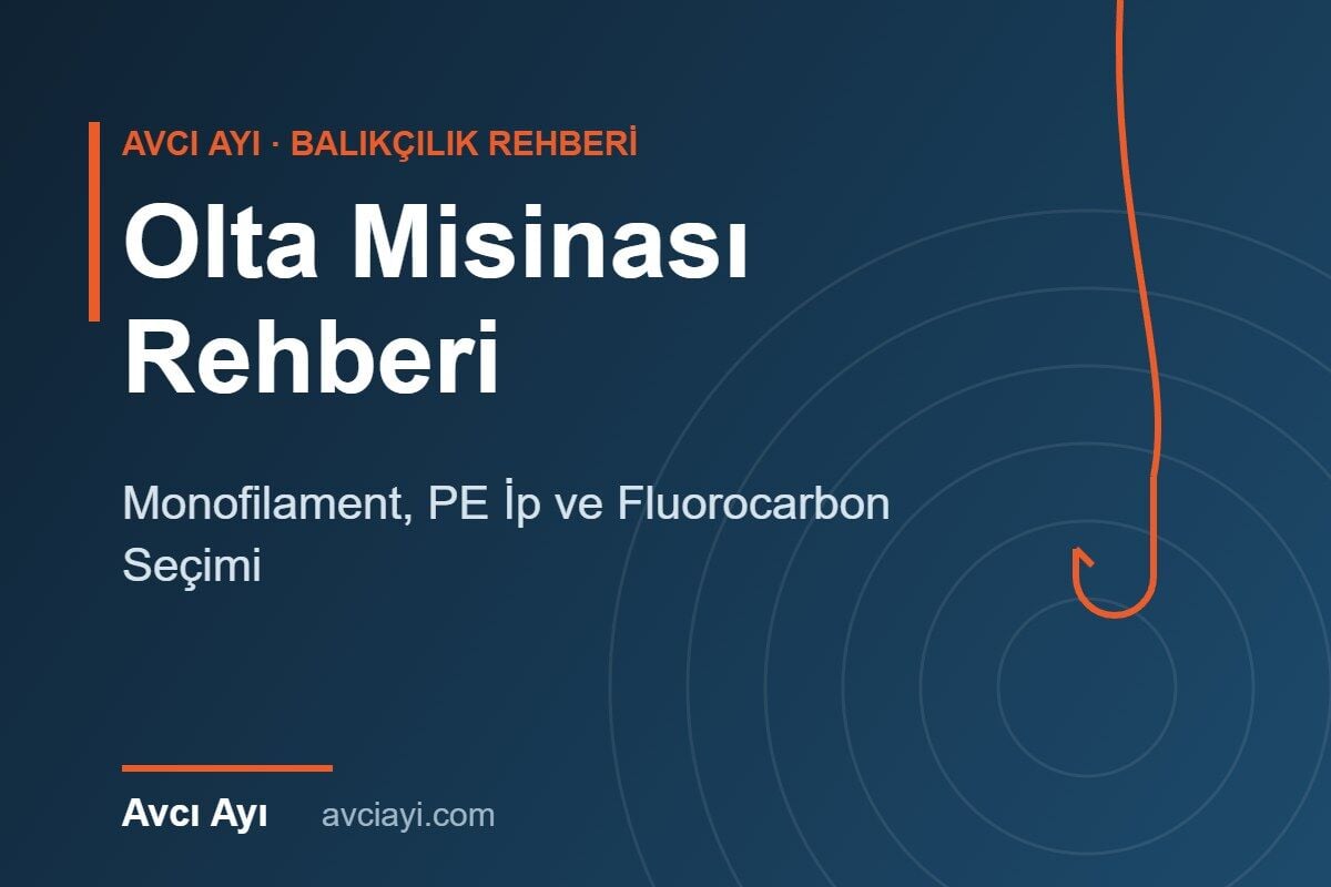 Olta Misinası Rehberi: Monofilament, PE İp ve Fluorocarbon Seçimi